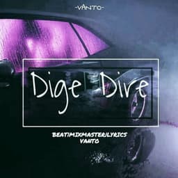 Dige Dire · Vanto