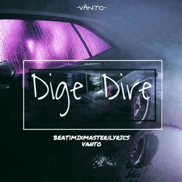 Dige Dire · Vanto
