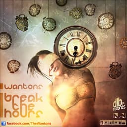 Break The Hours · Wantons