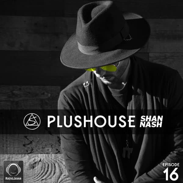 PlusHouse 16 · Shan Nash
