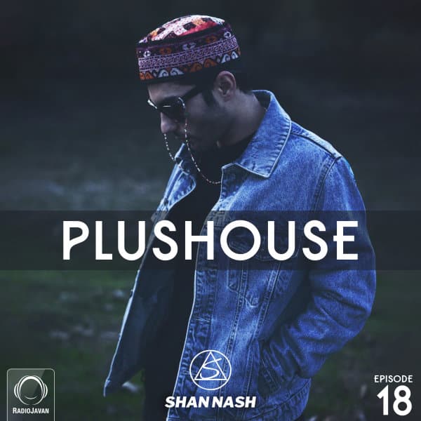 PlusHouse 18 · Shan Nash