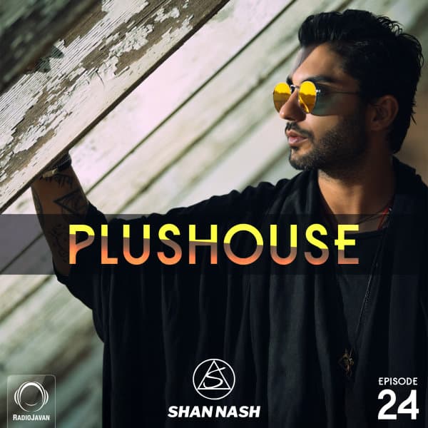 PlusHouse 24 · Shan Nash