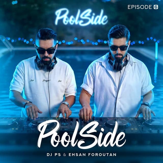 Poolside 6 · DJ PS & Ehsan Foroutan