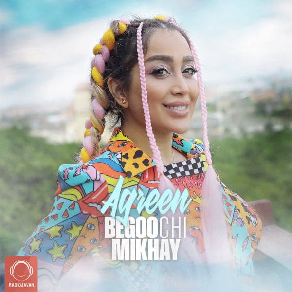 Begoo Chi Mikhay · Agreen