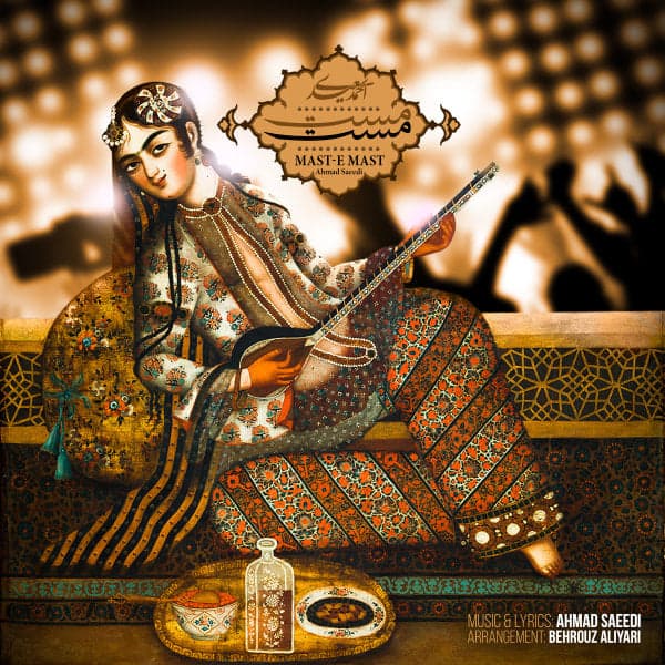 Maste Mast · Ahmad Saeedi
