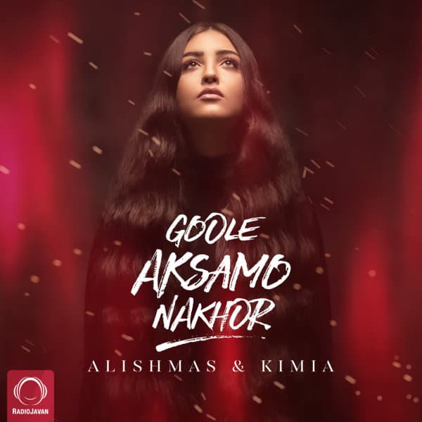 Goole Aksamo Nakhor · Alishmas & Kimia