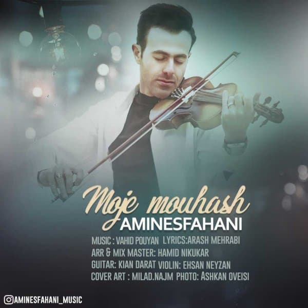Moje Mouhash · Amin Esfahani