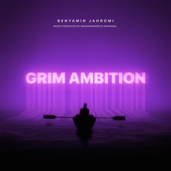 Grim Ambition · Benyamin Jahromi