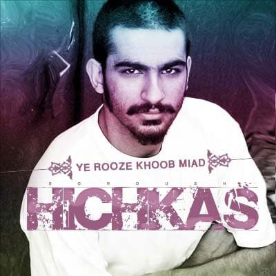 Ye Rooze Khoob Miad · Hichkas