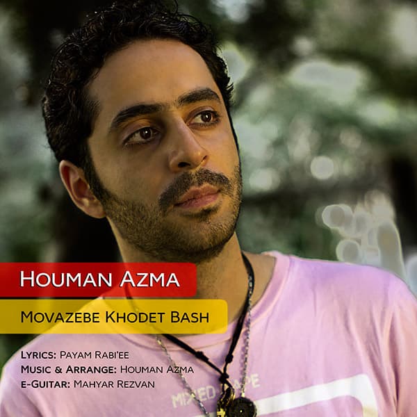 Movazebe Khodet Bash · Houman Azma