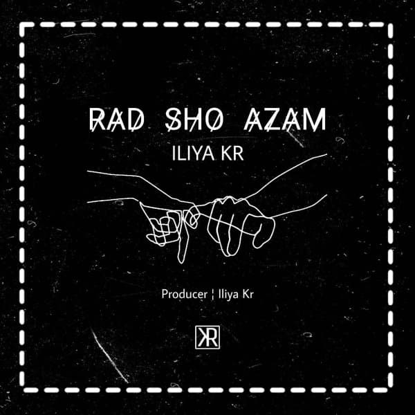 Rad Sho Azam · Iliya Kr