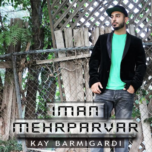 Kay Barmigardi · Iman Mehrparvar