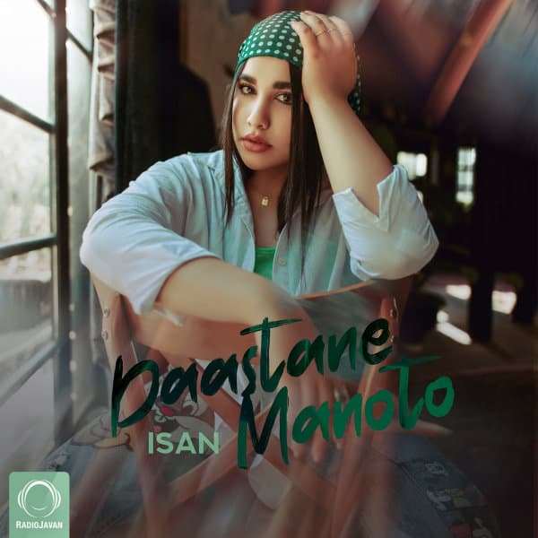 Daastane Manoto · Isan