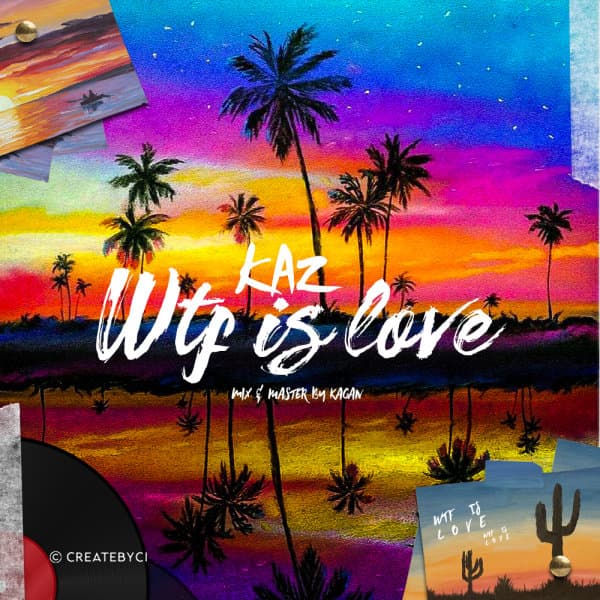 WTF is love · KAZtheboy