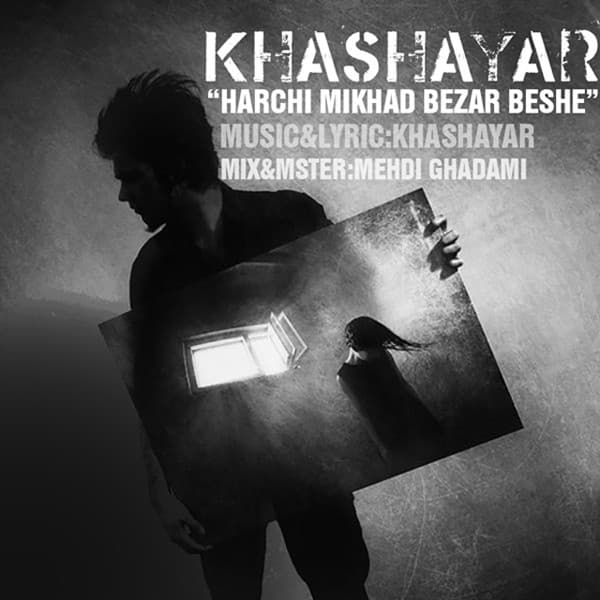 Harchi Mikhad Bezar Beshe · Khashayar