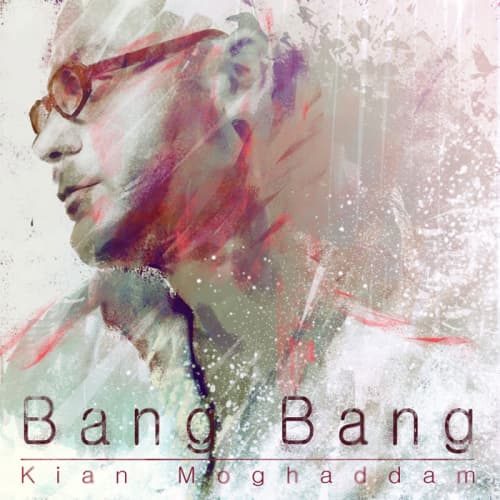 Bang Bang · Kian Moghadam