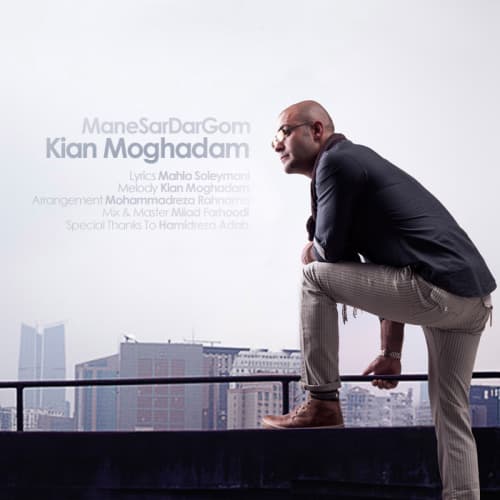 Mane Sardar Gom · Kian Moghadam