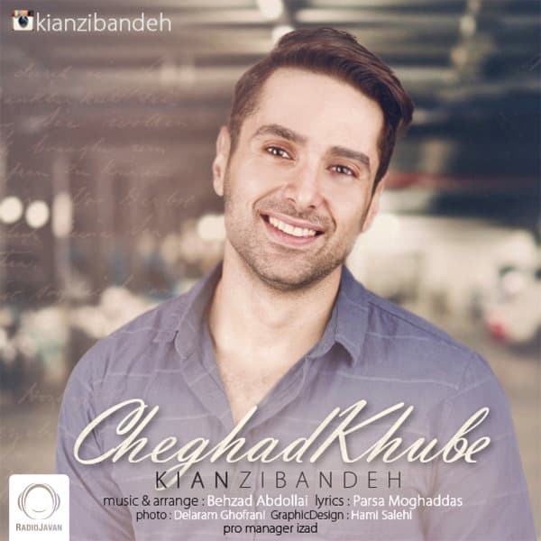 Cheghad Khoobe · Kian Zibandeh