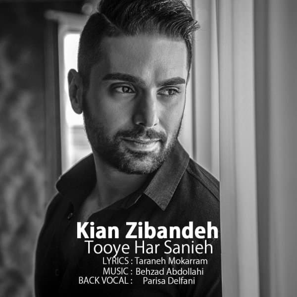 Tooye Har Sanieh · Kian Zibandeh