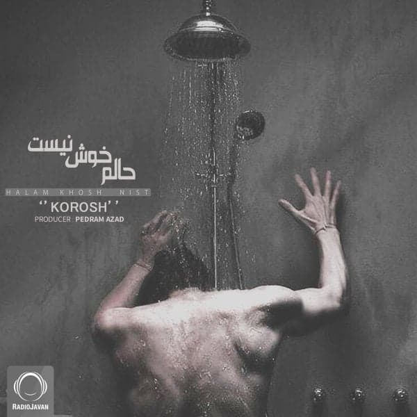 Halam Khosh Nist · Korosh Sadeghi