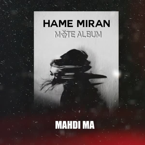Hame Miran · Mahdi Ma