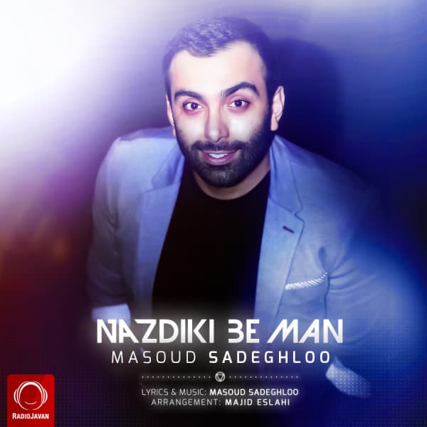 Nazdiki Be Man · Masoud Sadeghloo