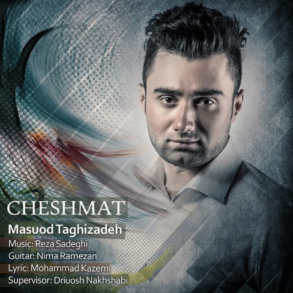 Cheshmat · Masuod Taghizadeh