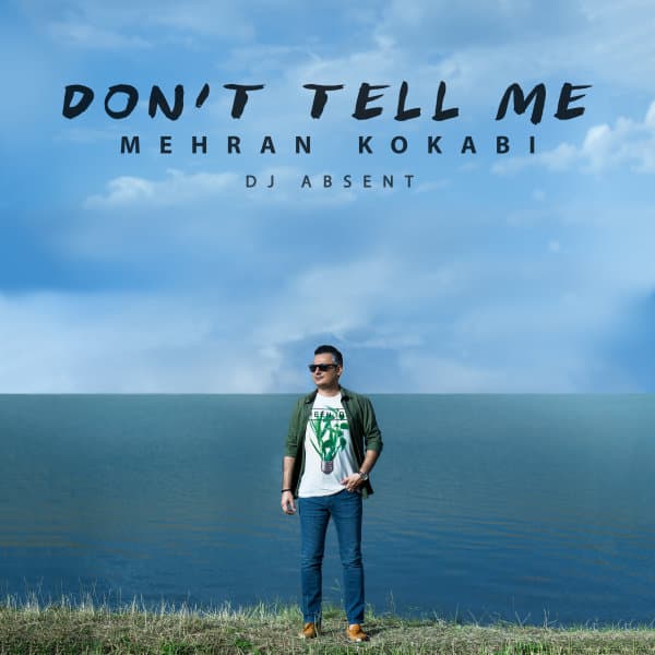 Dont Tell Me · Mehran Kokabi