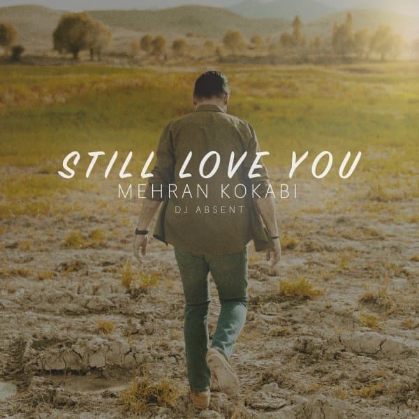 Still Love You · Mehran Kokabi