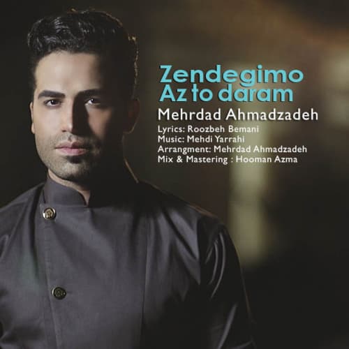 Zendegimo Az To Daram · Mehrdad Ahmadzadeh