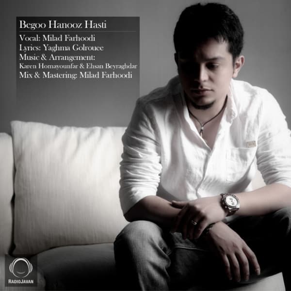 Begoo Hanooz Hasti · Milad Farhoodi