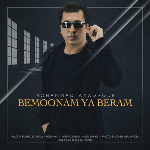 Bemoonam Ya Beram · Mohammad Azadpour