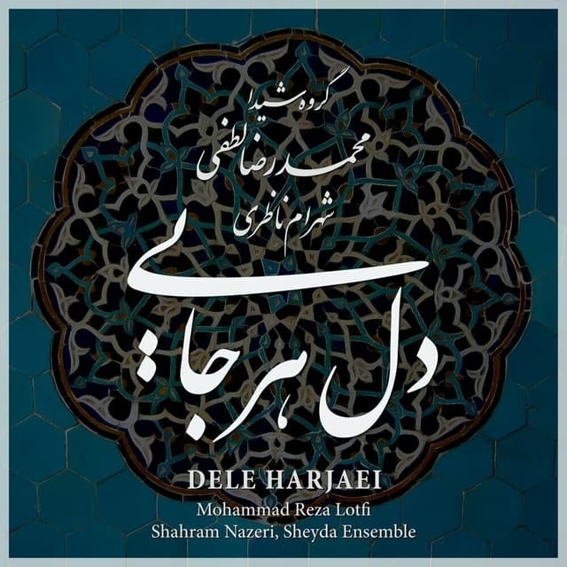 Dele Harjaei · Mohammad Reza Lotfi, Shahram Nazeri & Sheyda Ensemble