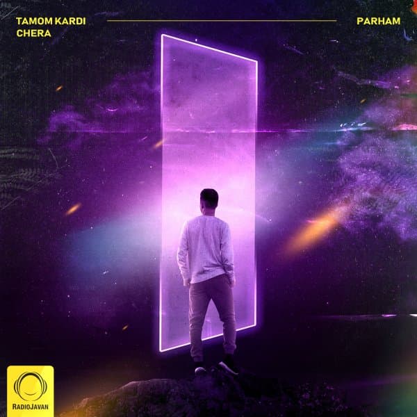Tamom Kardi Chera · Parham