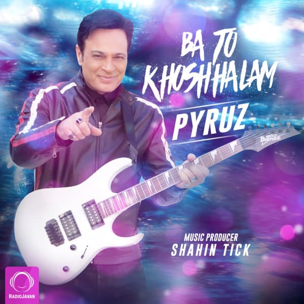 Ba To Khoshhalam · Pyruz
