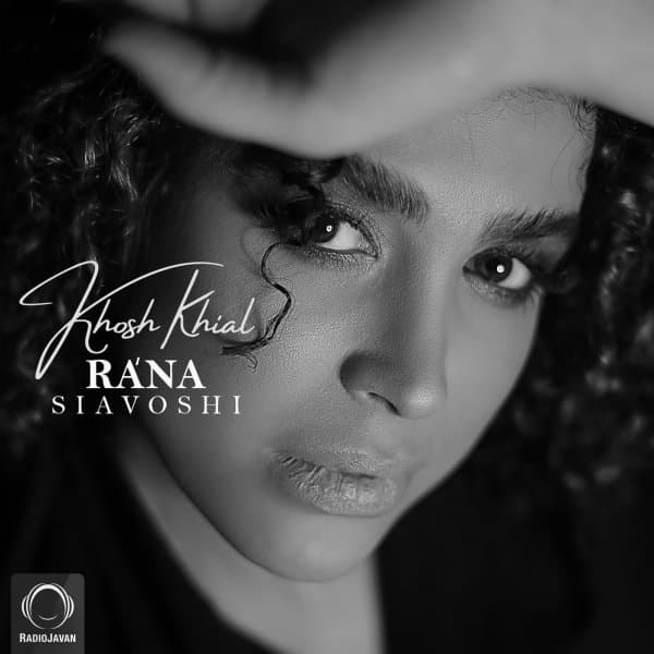 Khosh Khial · Rana Siavoshi