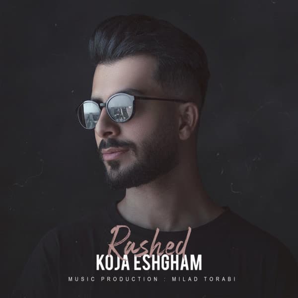 Koja Eshgham · Rashed