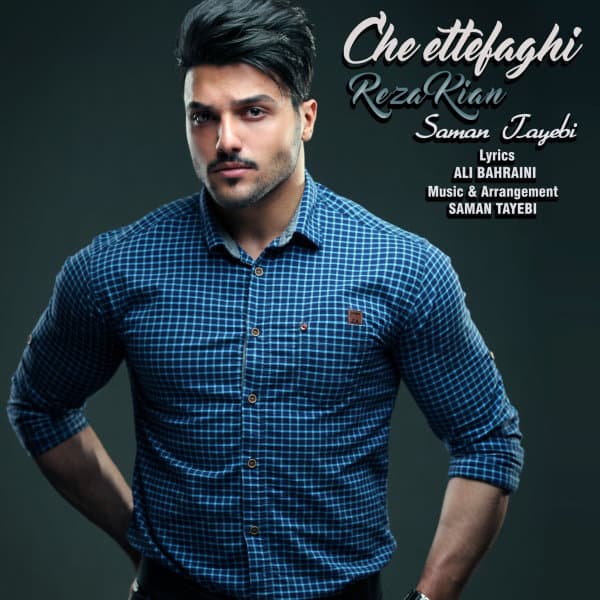 Che Ettefaghi · Reza Kian & Saman Tayebi