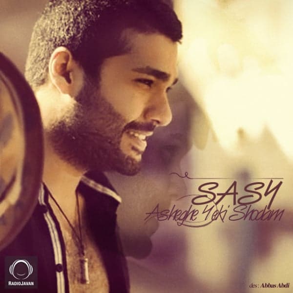 Asheghe Yeki Shodam · Sasy