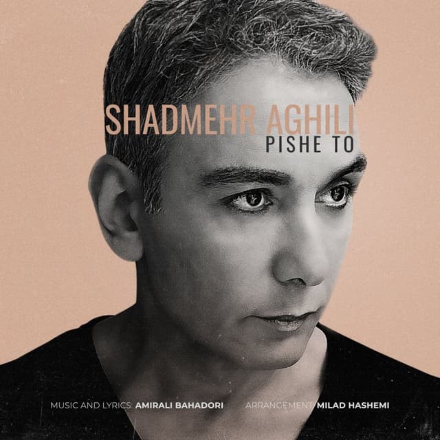 Pishe To · Shadmehr Aghili