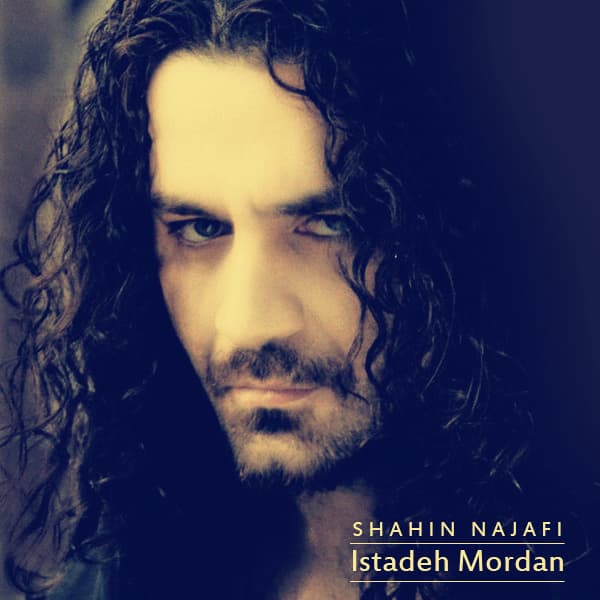 Istadeh Mordan · Shahin Najafi