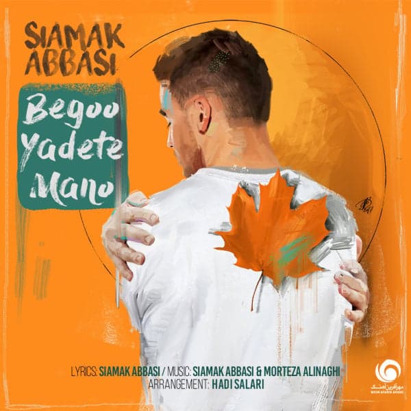 Begoo Yadete Mano · Siamak Abbasi