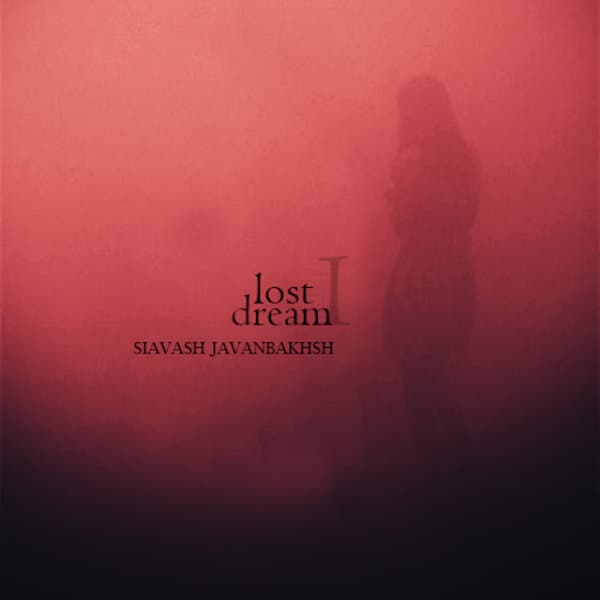 Lost Dream 1 · Siavash Javanbakhsh