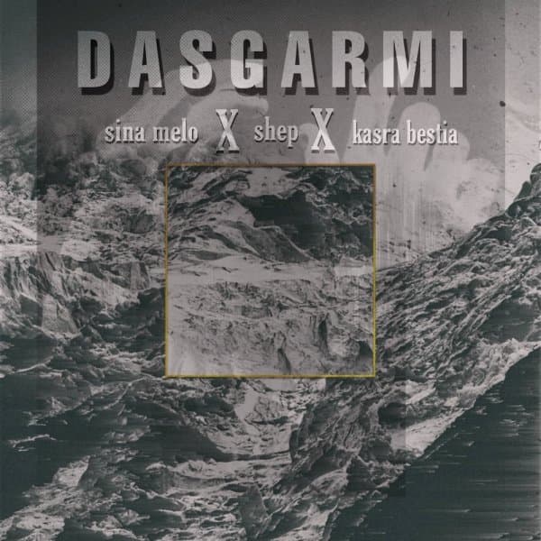 Dasgarmi · Sina Melo, Shep & Kasra Bestia