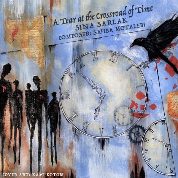 A Tear At The Crossroad Of Time · Sina Sarlak