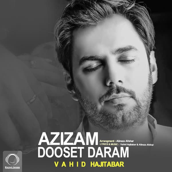 Azizam Dooset Daram · Vahid Hajitabar